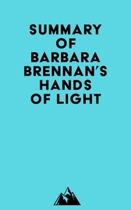  Everest Media - Summary of Barbara Brennan's Hands of Light.