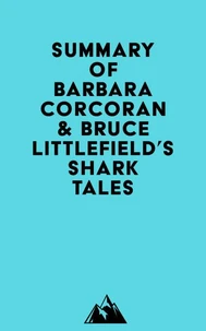Summary of Barbara Corcoran & Bruce Littlefield's Shark Tales