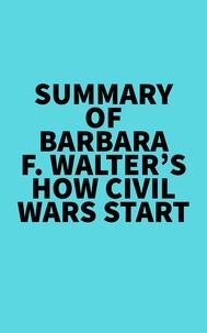  Everest Media - Summary of Barbara F. Walter's How Civil Wars Start.