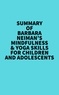  Everest Media - Summary of Barbara Neiman's Mindfulness &amp; Yoga Skills For Children and Adolescents.