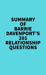  Everest Media - Summary of Barrie Davenport's 201 Relationship Questions.
