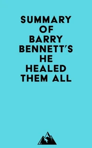 Summary of Barry Bennett's He Healed Them All
