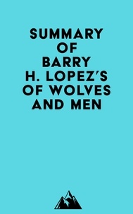  Everest Media - Summary of Barry H. Lopez's Of Wolves and Men.
