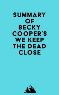 Summary of Becky Cooper's We Keep the Dead Close