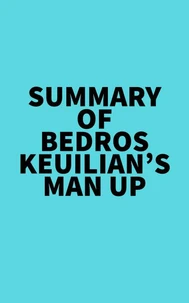Summary of Bedros Keuilian's Man Up
