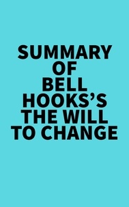  Everest Media - Summary of bell hooks's The Will To Change.