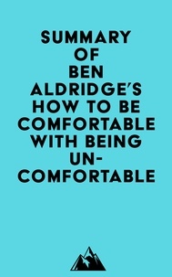  Everest Media - Summary of Ben Aldridge's How to Be Comfortable with Being Uncomfortable.