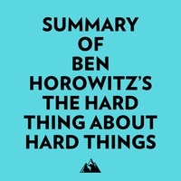  Everest Media et  AI Marcus - Summary of Ben Horowitz's The Hard Thing About Hard Things.