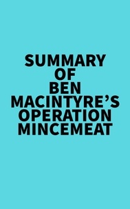  Everest Media - Summary of Ben Macintyre's Operation Mincemeat.