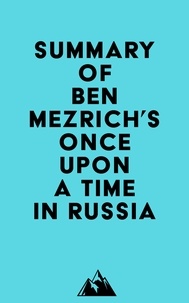  Everest Media - Summary of Ben Mezrich's Once Upon a Time in Russia.