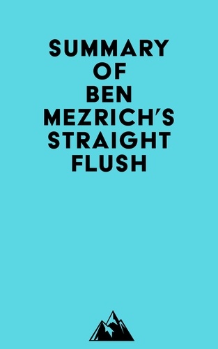  Everest Media - Summary of Ben Mezrich's Straight Flush.