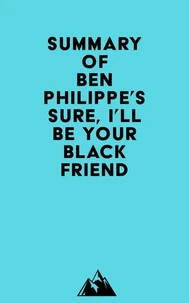 Summary of Ben Philippe's Sure, I'll Be Your Black Friend