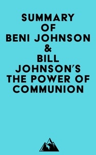  Everest Media - Summary of Beni Johnson &amp; Bill Johnson's The Power of Communion.