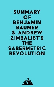  Everest Media - Summary of Benjamin Baumer &amp; Andrew Zimbalist's The Sabermetric Revolution.