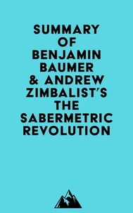 Summary of Benjamin Baumer &amp; Andrew Zimbalist's The Sabermetric Revolution