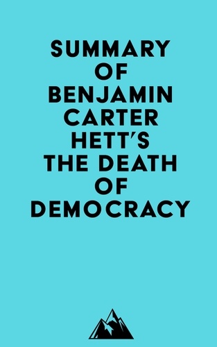  Everest Media - Summary of Benjamin Carter Hett's The Death of Democracy.