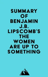 Summary of Benjamin J.B. Lipscomb's The Women Are Up to Something