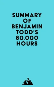 Summary of Benjamin Todd's 80,000 Hours