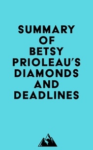  Everest Media - Summary of Betsy Prioleau's Diamonds and Deadlines.