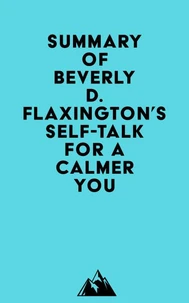 Summary of Beverly D. Flaxington's Self-Talk for a Calmer You