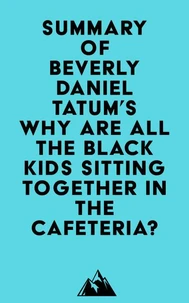 Summary of Beverly Daniel Tatum's Why Are All the Black Kids Sitting Together in the Cafeteria?