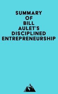  Everest Media - Summary of Bill Aulet's Disciplined Entrepreneurship.