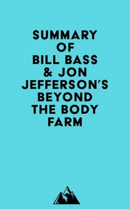 Summary of Bill Bass & Jon Jefferson's Beyond the Body Farm