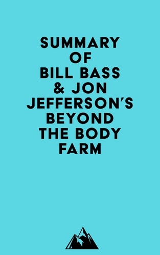  Everest Media - Summary of Bill Bass &amp; Jon Jefferson's Beyond the Body Farm.