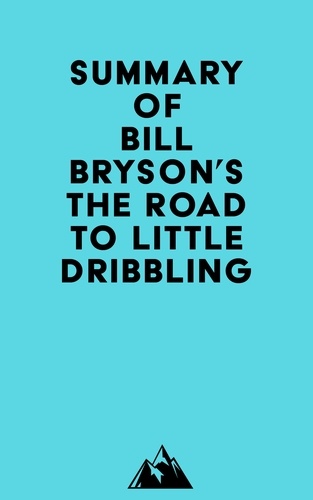  Everest Media - Summary of Bill Bryson's The Road to Little Dribbling.