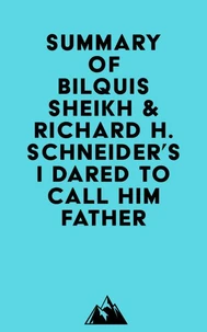 Summary of Bilquis Sheikh &amp; Richard H. Schneider's I Dared to Call Him Father
