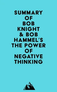 Summary of Bob Knight &amp; Bob Hammel's The Power of Negative Thinking