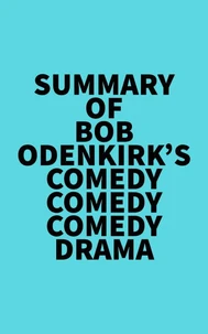 Summary of Bob Odenkirk's Comedy Comedy Comedy Drama