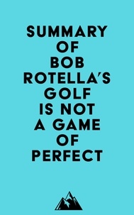  Everest Media - Summary of Bob Rotella's Golf is Not a Game of Perfect.