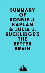 Summary of Bonnie J. Kaplan & Julia J. Rucklidge's The Better Brain