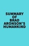  Everest Media - Summary of Brad Aronson's Humankind.