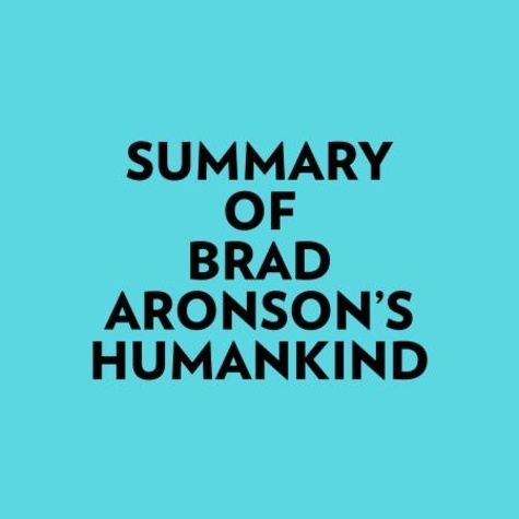  Everest Media et  AI Marcus - Summary of Brad Aronson's Humankind.