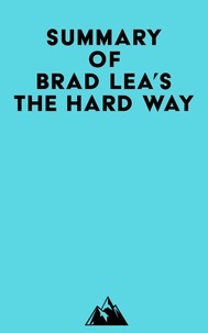  Everest Media - Summary of Brad Lea's The Hard Way.