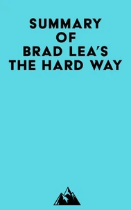 Summary of Brad Lea's The Hard Way