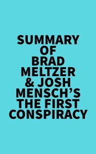  Everest Media - Summary of Brad Meltzer &amp; Josh Mensch's The First Conspiracy.