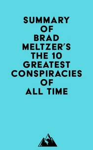 Summary of Brad Meltzer's The 10 Greatest Conspiracies of All Time