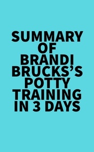  Everest Media - Summary of Brandi Brucks's Potty Training in 3 Days.