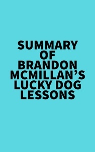  Everest Media - Summary of Brandon McMillan's Lucky Dog Lessons.