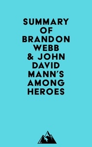  Everest Media - Summary of Brandon Webb &amp; John David Mann's Among Heroes.