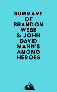 Summary of Brandon Webb &amp; John David Mann's Among Heroes