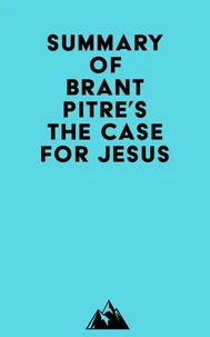Summary of Brant Pitre's The Case for Jesus