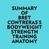  Everest Media et  AI Marcus - Summary of Bret Contreras's Bodyweight Strength Training Anatomy.