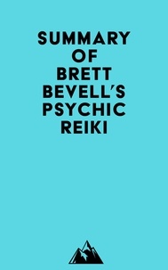  Everest Media - Summary of Brett Bevell's Psychic Reiki.