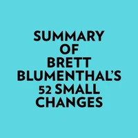 Summary of Brett Blumenthal's 52 Small Changes