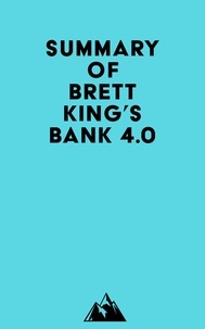  Everest Media - Summary of Brett King's Bank 4.0.