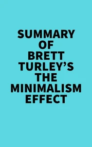 Summary of Brett Turley's The Minimalism Effect